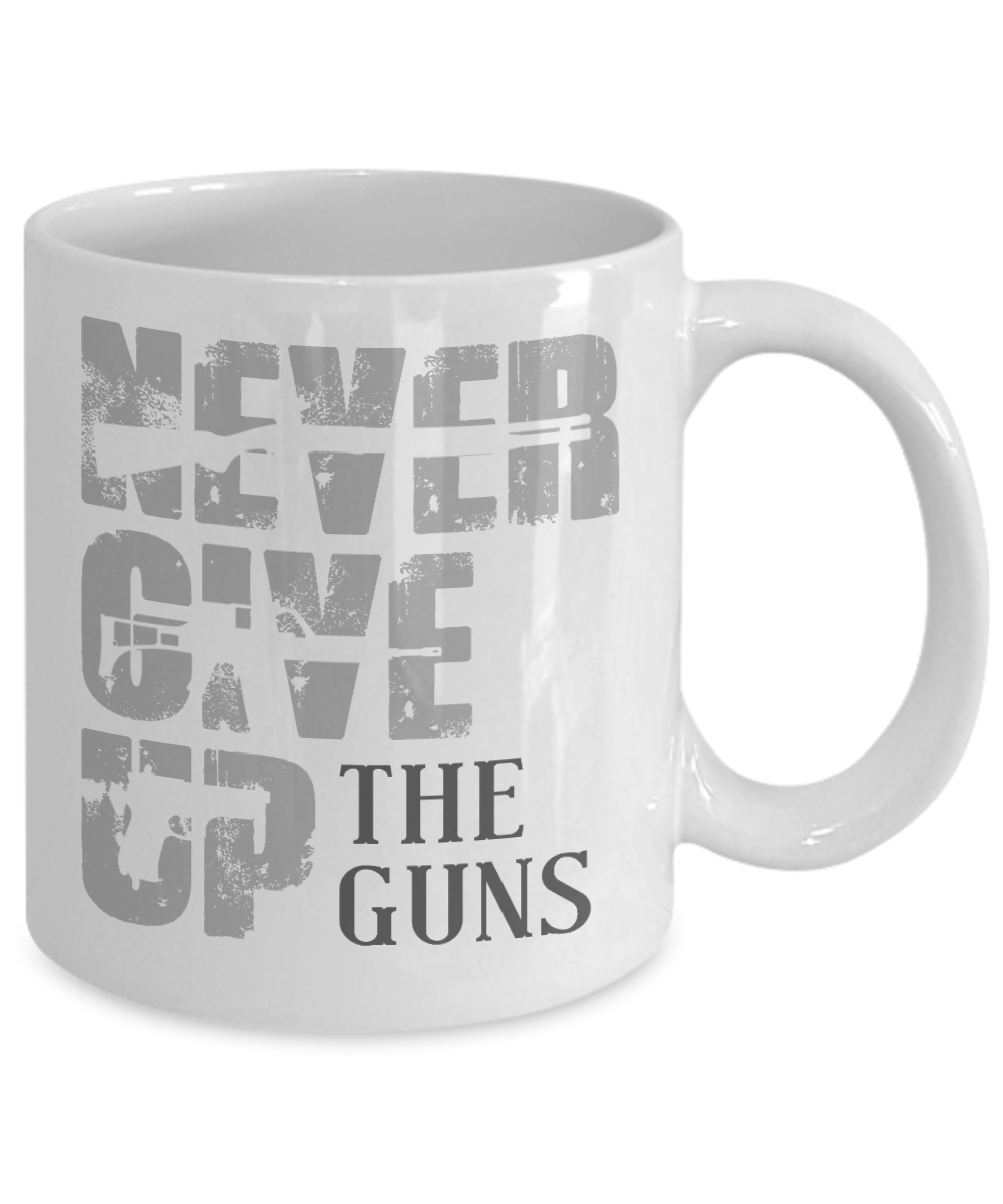 2nd Amendment Coffee Mug, Never Give Up The Guns-White Porcelain Coffee Mug 11 oz for Husband, Dad, Boyfriend,Grandpa