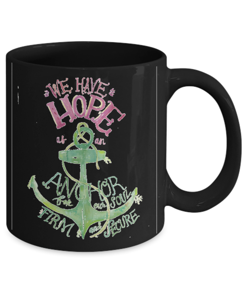 Scripture mugs for women , We have hope - Black Coffee Mug Tea Cup 11 oz Gift