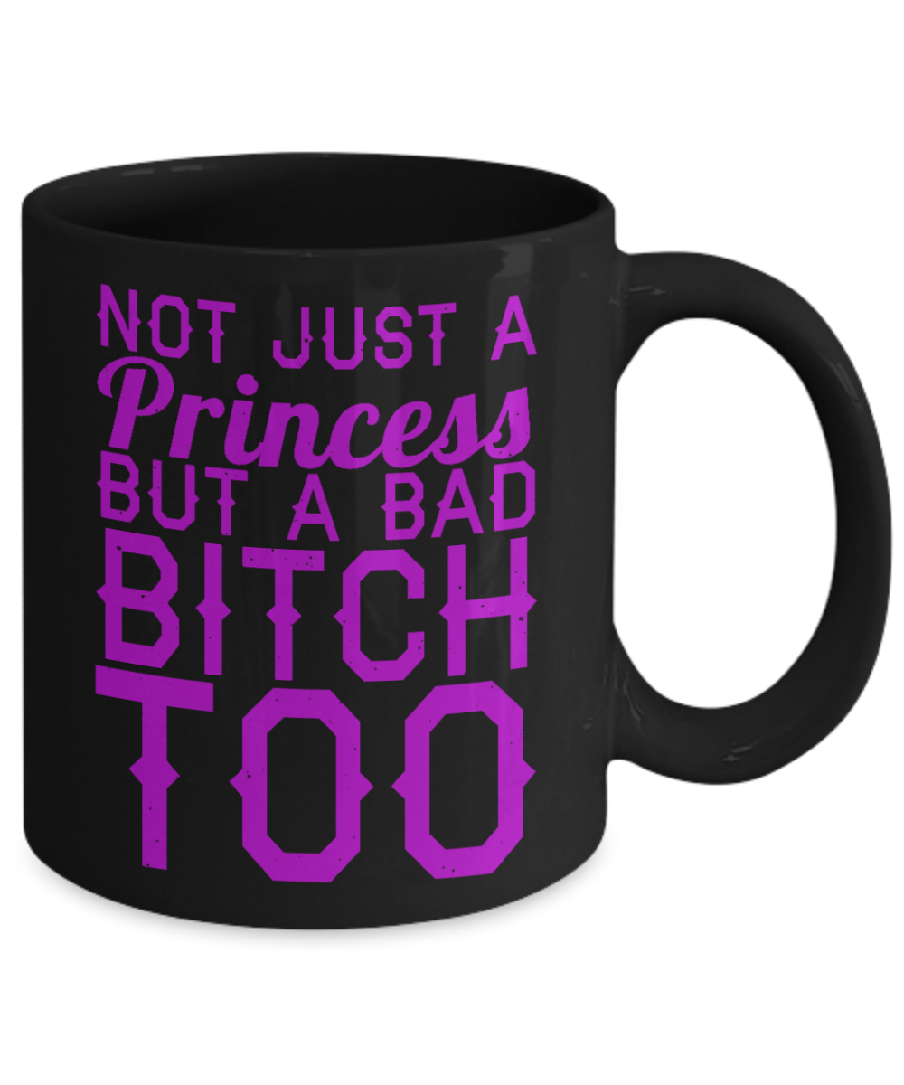 Cute Princess Coffee Mug,Not Just A Princess But A Bad Bitch Too-Black Porcelain Coffee Mug 11 oz For Daughter,Teen,Women, Girlfriend