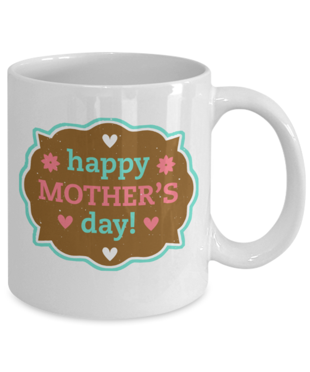 Mothere day gift - Happy mother's day - White Porcelain Coffee Mug Cute Ceramic Cup 11 oz