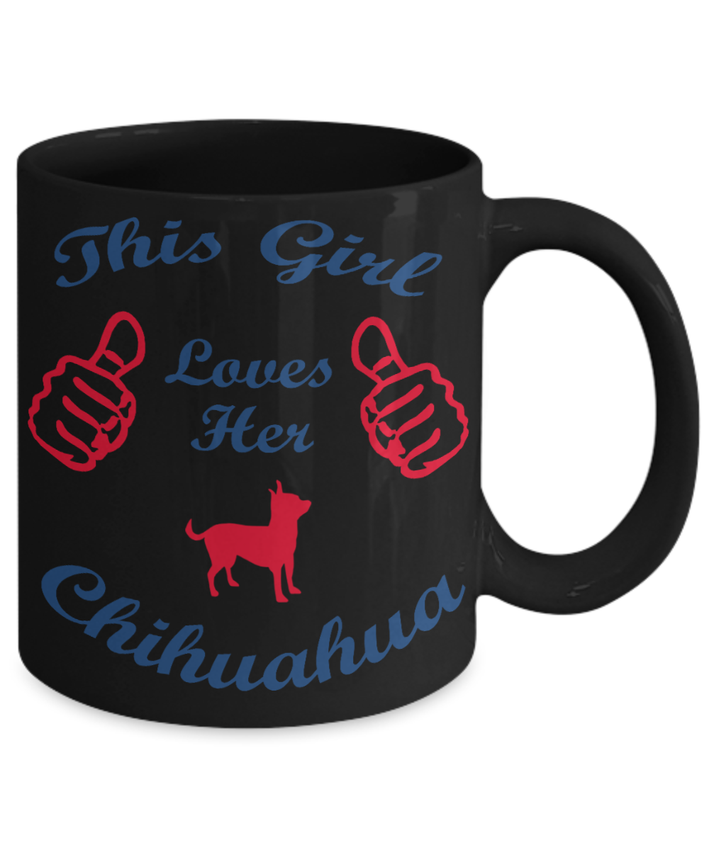 Custom Dog Mom Gift Coffee mug, This Girl Loves Her Chihuahua-Black Porcelain Coffee Mug 11 oz