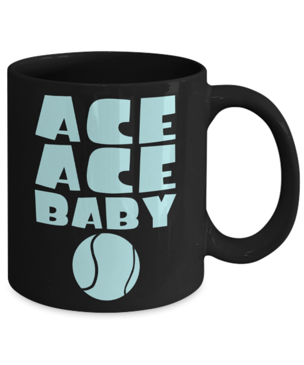 Tennis lovers mugs, Ace Ace Baby Tennis - Funny Black Porcelain Coffee 11 oz