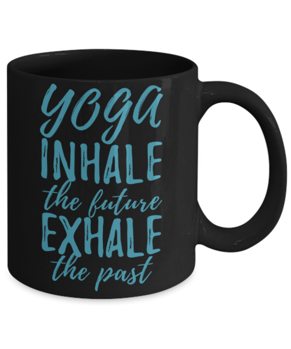 Yoga lovers mugs, Yoga inhale the future Exhale the past - Funny Black Porcelain Coffee 11 oz