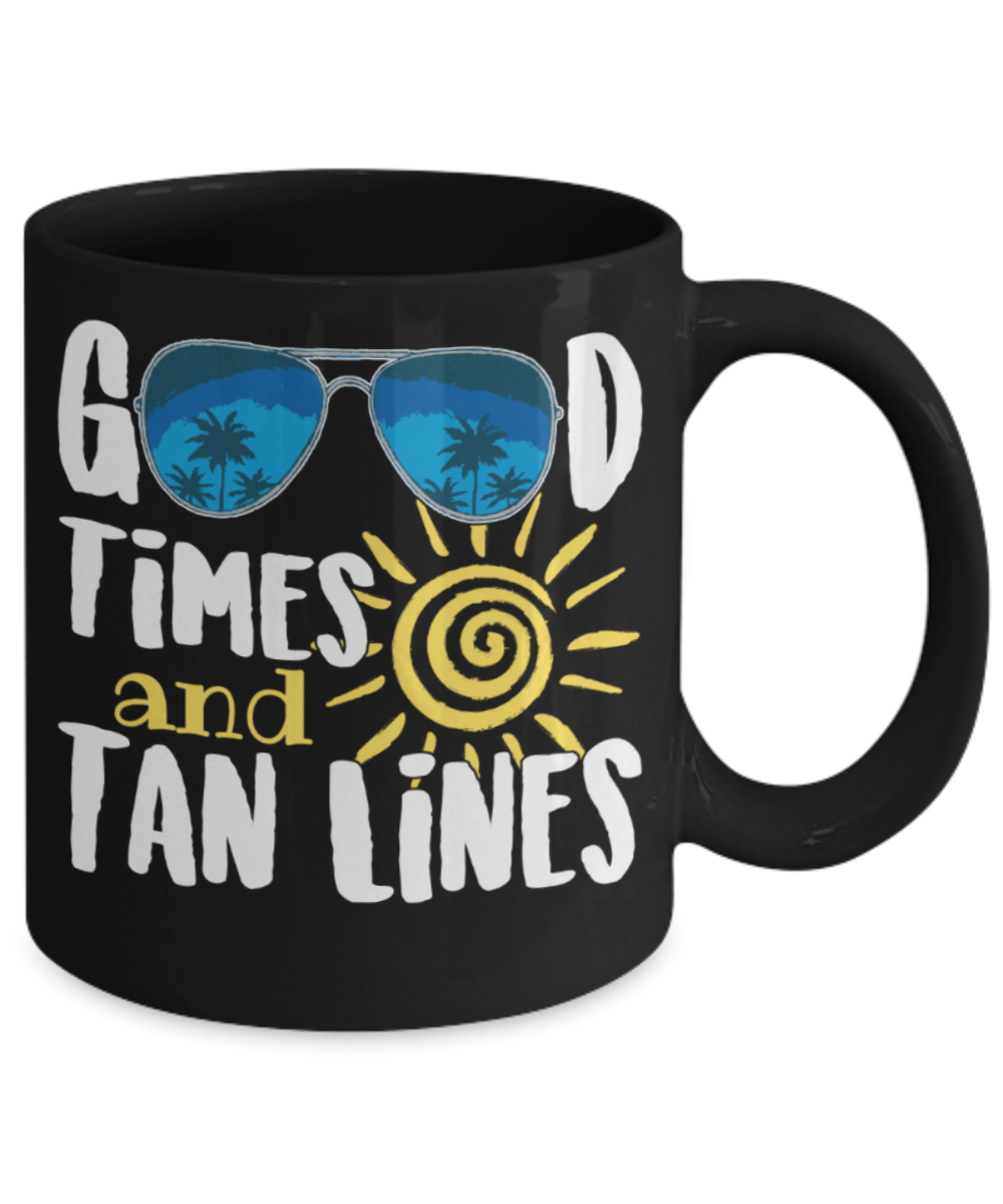 Tan lovers Mugs , Good times and Tan Lines - Black Coffee Mug Porcelain Tea Cup 11 oz - Great Gift