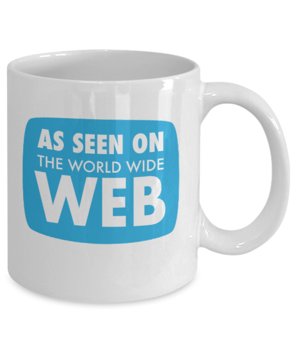 Pop culture lovers mugs , As seen on the World wide web - White Coffee Mug Porcelain Tea Cup 11 oz - Great Gift