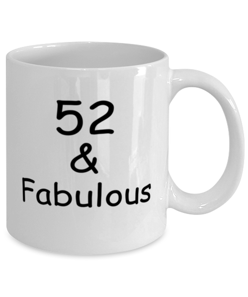 52nd birthday Mugs for Women & Men - 52 And Fabulous - Funny White Porcelain Coffee 11 oz