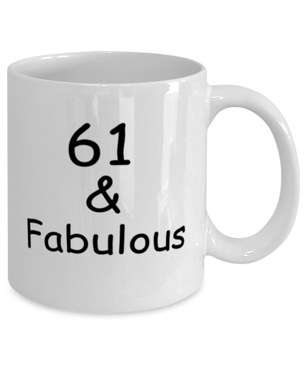 61st birthday Mugs for Women & Men - 61 And Fabulous - Funny White Porcelain Coffee 11 oz