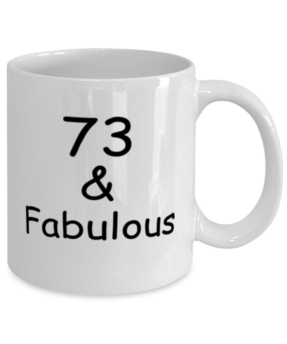 73rd birthday Mugs for Women & Men - 73 And Fabulous - Funny White Porcelain Coffee 11 oz