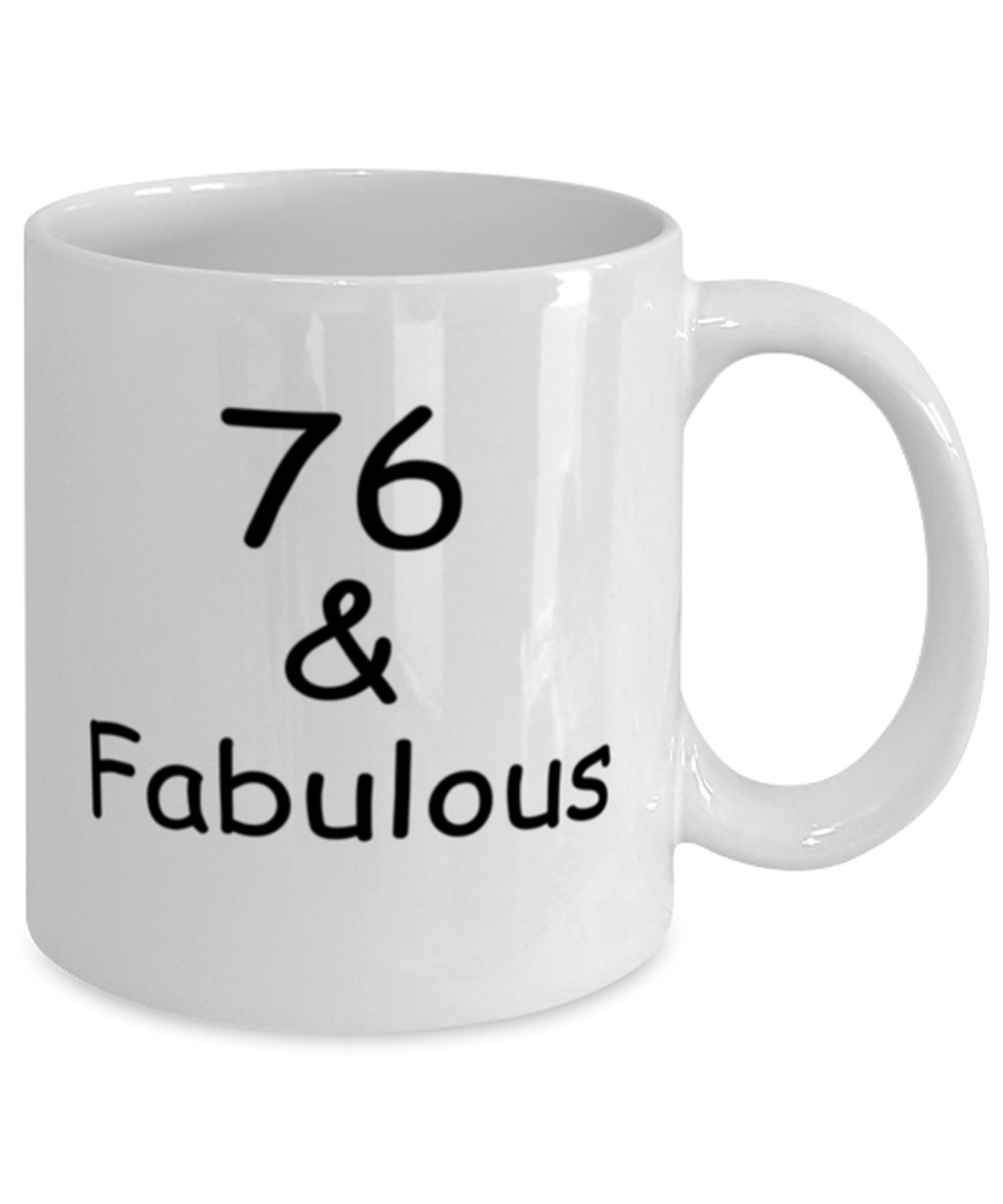 76th birthday Mugs for Women & Men - 76 And Fabulous - Funny White Porcelain Coffee 11 oz