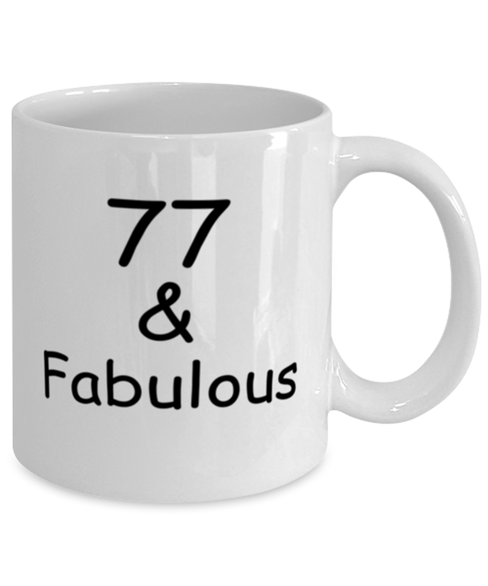 77th birthday Mugs for Women & Men - 77 And Fabulous - Funny White Porcelain Coffee 11 oz