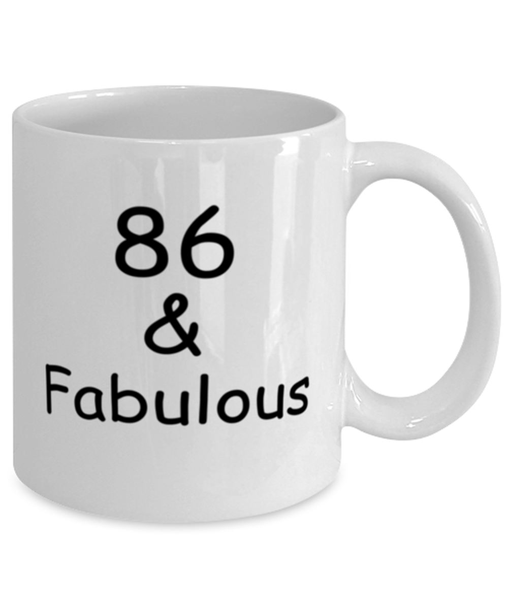 86th birthday Mugs for Women & Men - 86 And Fabulous - Funny White Porcelain Coffee 11 oz