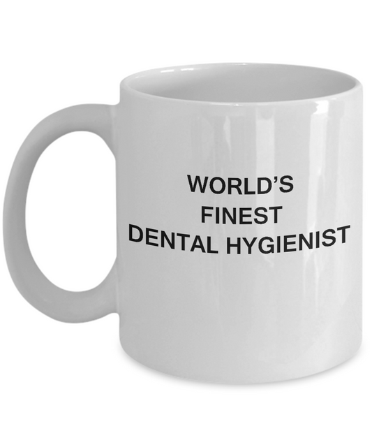 World's Finest Dental hygienist Mugs - Funny Mugs -White coffee mugs 11 oz