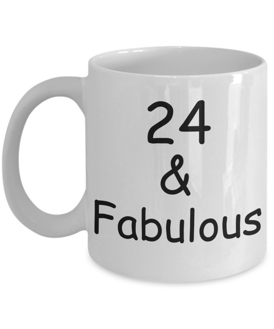 24th birthday Mugs for Women & Men - 24 And Fabulous - Funny White Porcelain Coffee 11 oz