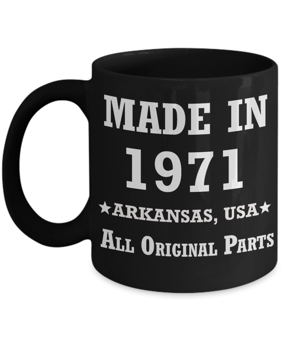 48th birthday gifts for women - Made in 1971 All Original Parts Arkansas - Best 48th Birthday Gifts for family Ceramic Cup Black, Funny Mugs Gift Ideas 11 Oz