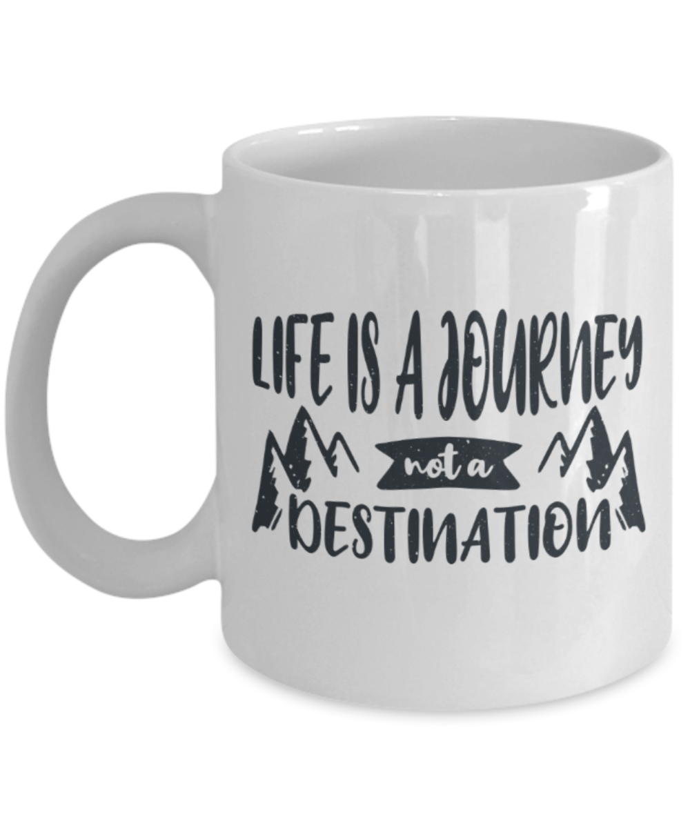 Travelling Lovers Mugs, Life is a journey Not a destination - Funny White Porcelain Coffee 11 oz
