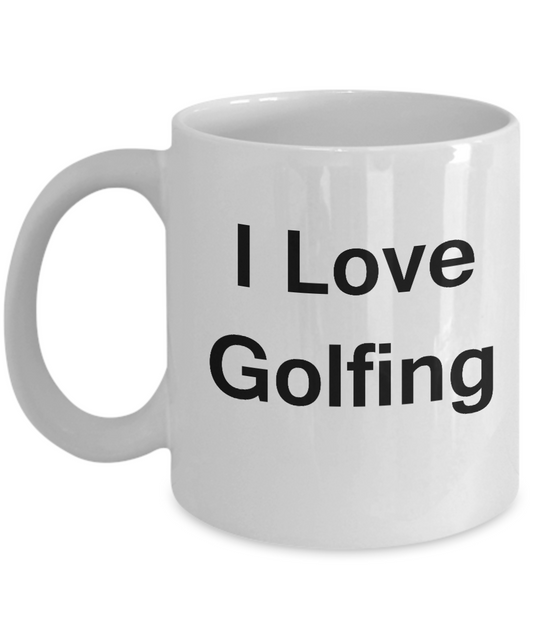 Golf Lovers Gifts Mugs - I Love Golfing - Valentines Gifts - White coffee mugs 11 oz