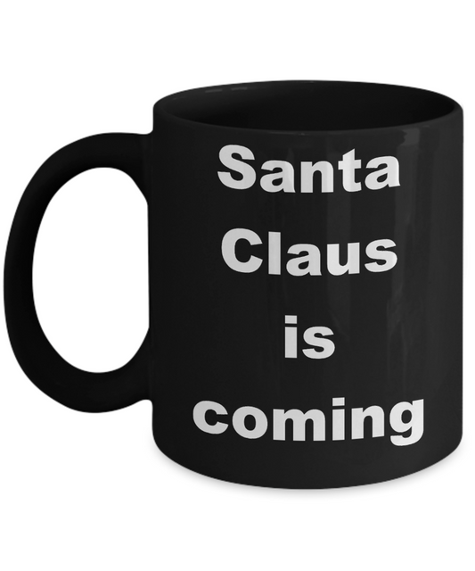 Super Positive Santa Christmas Coffee mug,Santa Claus is coming-Black Coffee Mug 11 oz