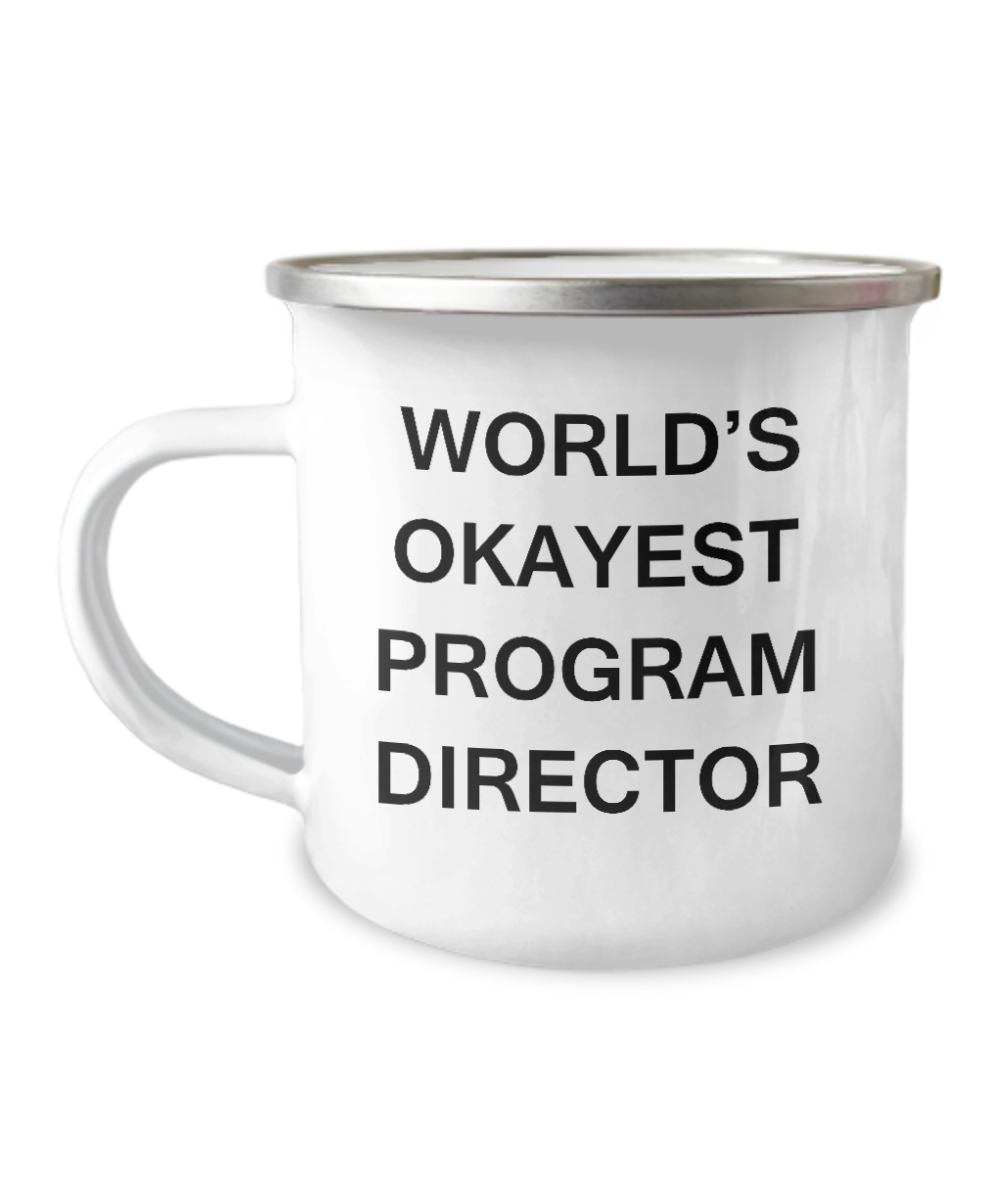 Program Director Coffee Mug- World's Okayest Program Director -12 Oz Stainless Steel Enamel Finish White Camper Coffee Mug