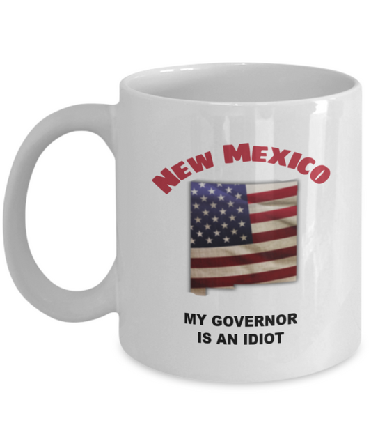 NEW MEXICO My GOVERNOR Is An IDIOT Funny Political Coffee Mug,My Governor is an Idiot,My Governor Is A Liar, Not My Governor Mug