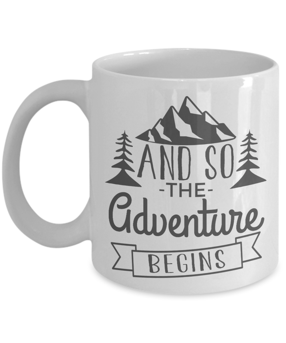 Camping Coffee Mug, And So The Adventure Begins-White Porcelain Coffee Mug 11 oz For Camper, Camping, Adventure, Outdoor, Mug