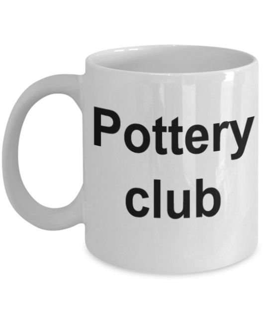 Funny mug, Pottery Club - Funny White Porcelain Coffee Mug Cute Ceramic Cup 11 oz