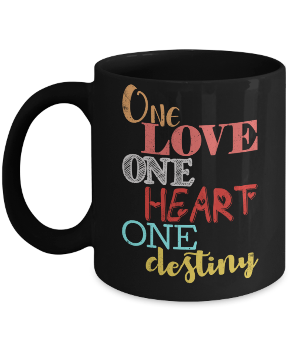 One love one heart one destiny - Funny Black Porcelain Coffee 11 oz
