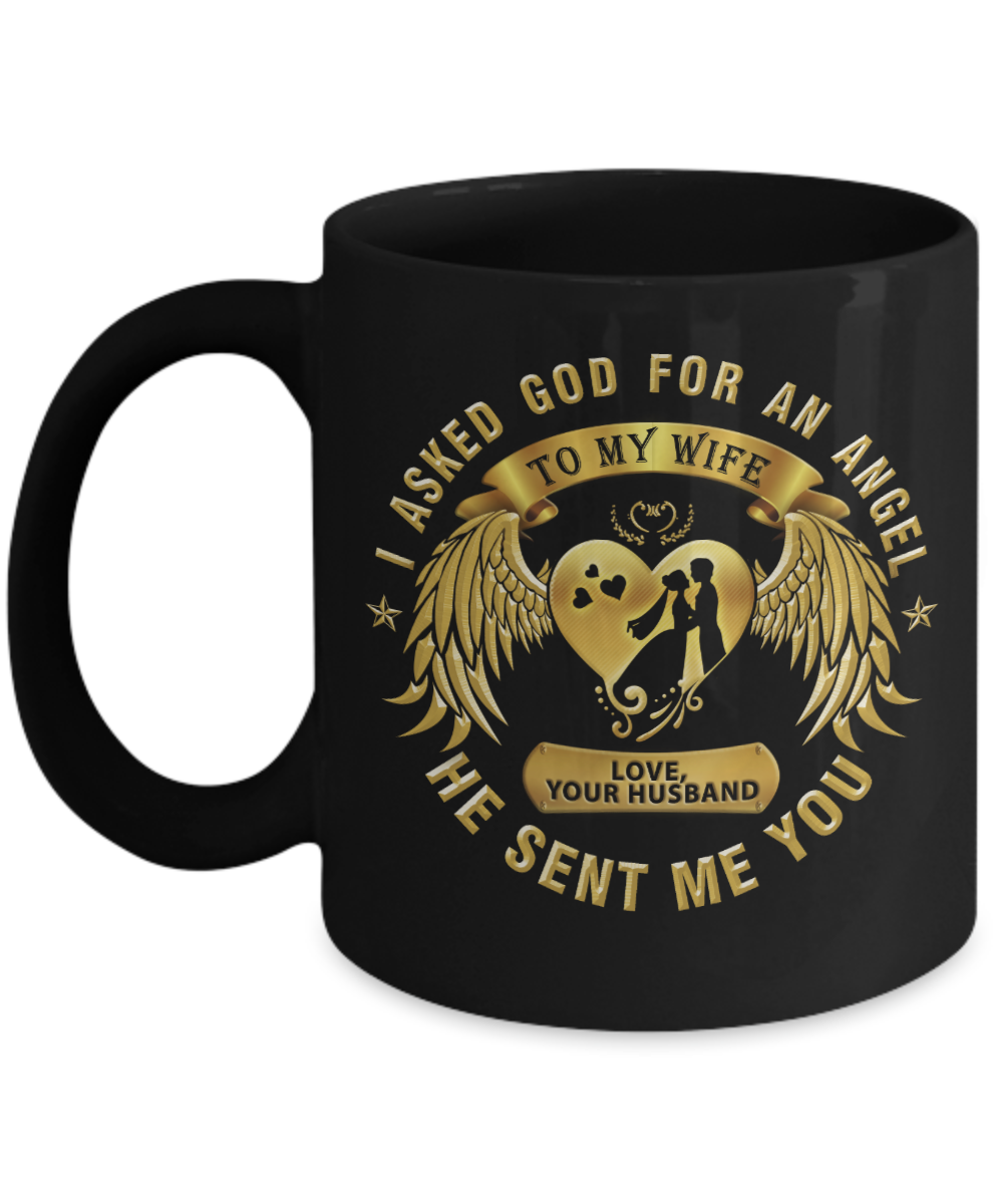 I asked God for an Angel, He sent me you My Wife - Funny Black Porcelain Coffee Mug Cute Ceramic Cup 11 oz