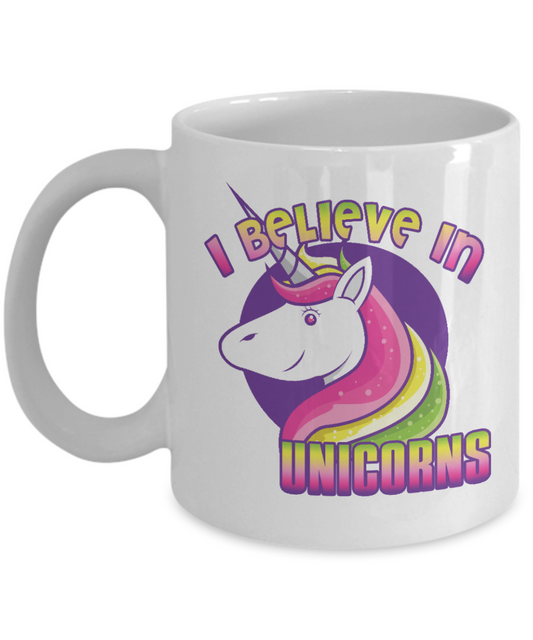 Unicorn Coffee mug, I Believe In Unicorns, Teen Coffee mug, Unicorn aunt, Unicorn teen- White Porcelain Coffee Mug 11 Oz Funny Quotes Coffee Mug