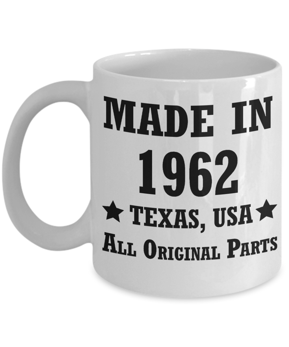 56th birthday gifts for men/women, Texas 1962 Birthday Gift Mugs - Made in 1962 All Original Parts - Best 56th Birthday Gifts for family Ceramic Cup White, Funny Mugs Gift Ideas 11 Oz