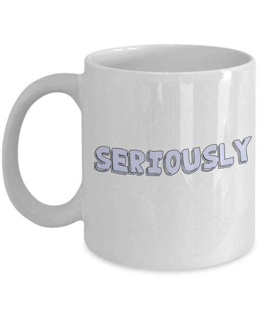 Hello georgous mug, Seriously - White Porcelain Coffee 11 oz