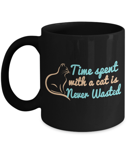 Catmom Coffee Mug, Time Spent With A Cat Is Never Wasted- Black Porcelain Coffee Mug 11 Oz Funny Quotes Coffee Mug