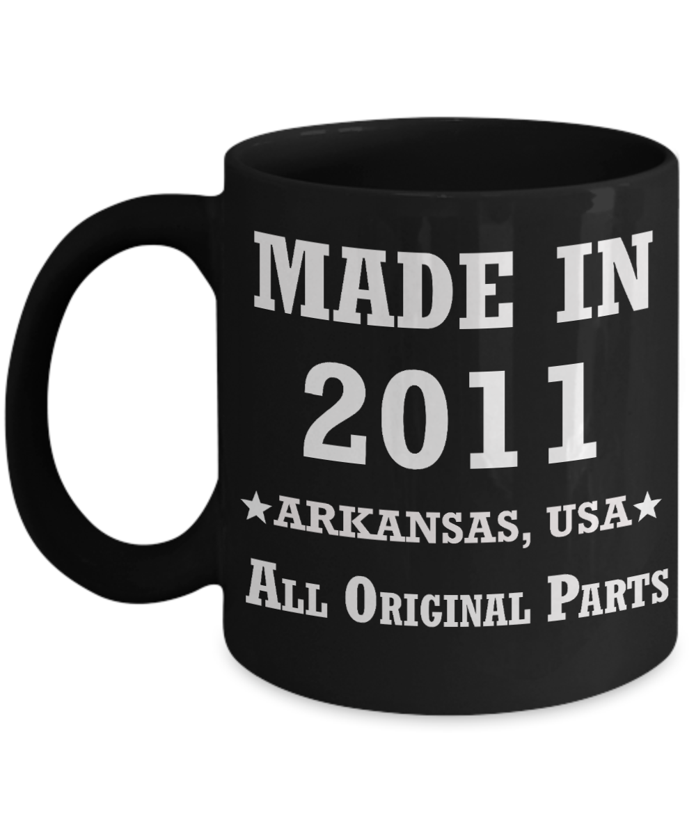 8th birthday gifts for women - Made in 2011 All Original Parts Arkansas - Best 8th Birthday Gifts for family Ceramic Cup Black, Funny Mugs Gift Ideas 11 Oz
