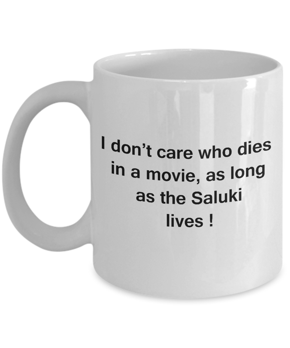 I Don't Care Who Dies, As Long As Saluki Lives -White coffee mugs 11 oz