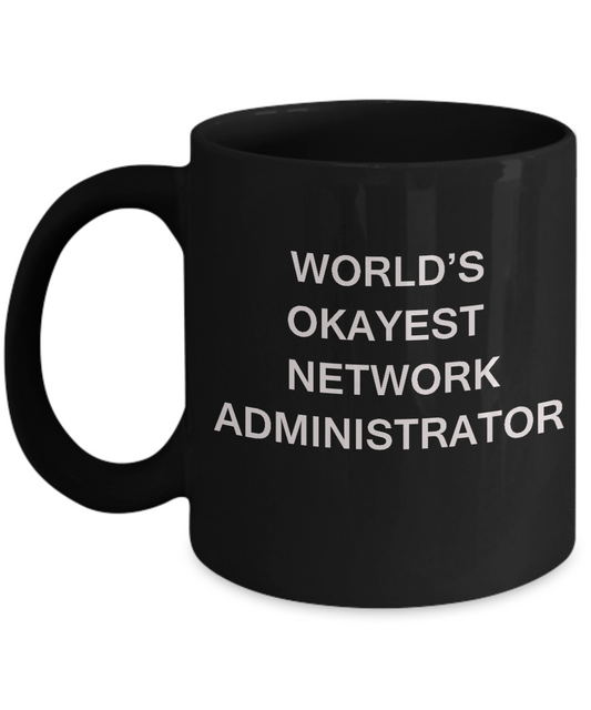 Funny Mug - World's Okayest Network administrator - Porcelain Black coffee mugs 11 oz