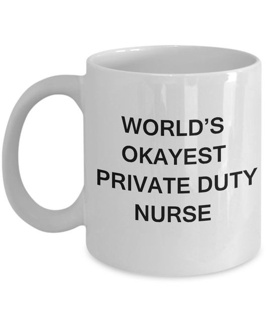 World's Okayest Private duty nurse - Private duty nurse White coffee mugs 11 oz
