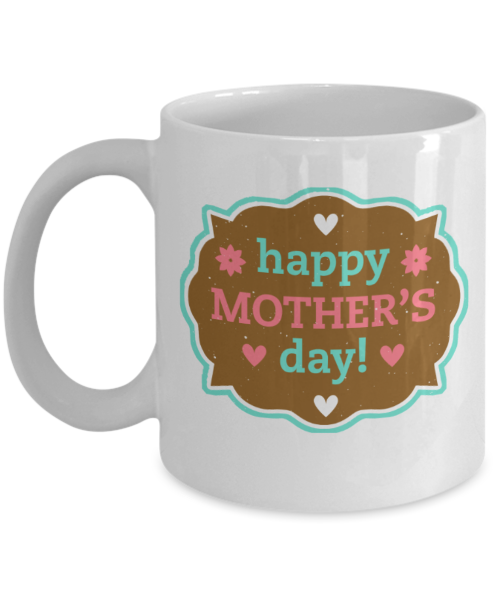 Mothere day gift - Happy mother's day - White Porcelain Coffee Mug Cute Ceramic Cup 11 oz