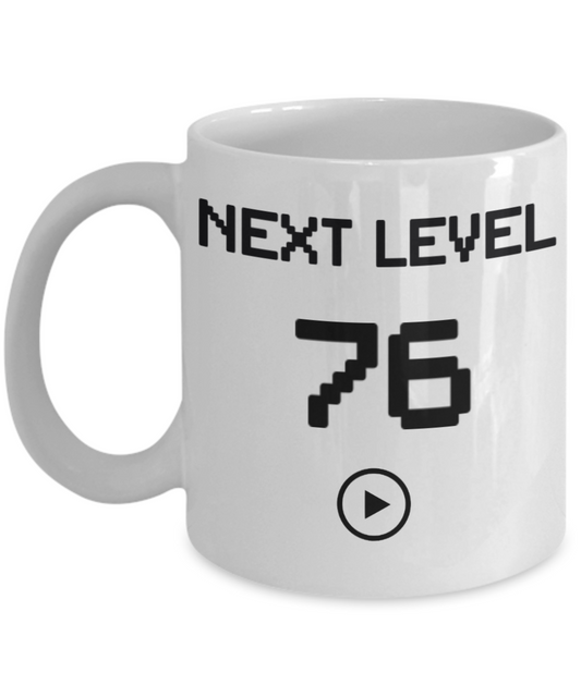 76th Birthday Coffee Mug, Next Level 76, Gamer Coffee Mug, Birthday Mug- White Porcelain Coffee Mug 11 Oz Birthday Coffee Mug