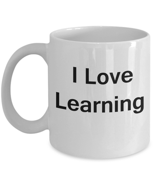 Funny Coffee Mug - I Love Learning - Valentines Gifts - White coffee mugs 11 oz