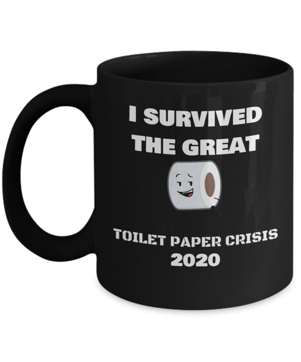 Funny I survived the great toilet paper crisis of 2020-Black Coffee Mug 11 oz