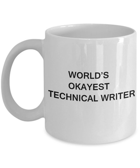 Funny Mug - World's Okayest Technical Writer - Porcelain White coffee mugs 11 oz