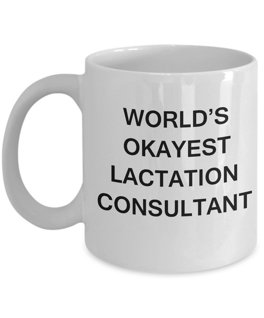 Lactation consultant World's Okayest Lactation consultant - White coffee mugs 11 oz