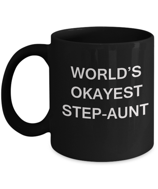 Funny Mug, Gifts For Caring Step Aunts - World's Okayest Step Aunt Black coffee mugs 11 oz