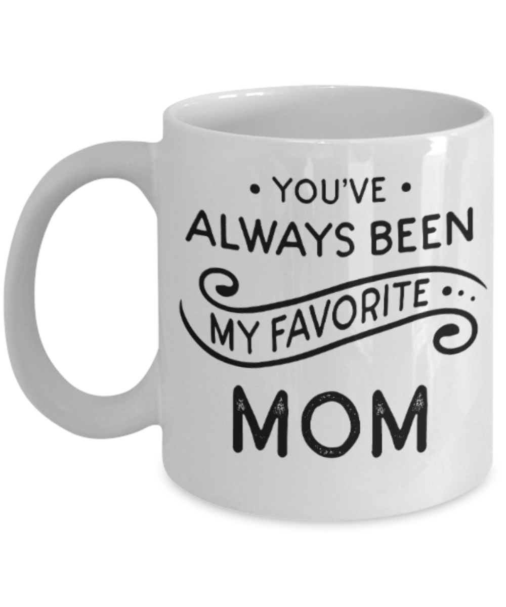 Mom gift mugs, You've always been my favorite Mom - Funny Shot Glass Premium Gifts Ideas