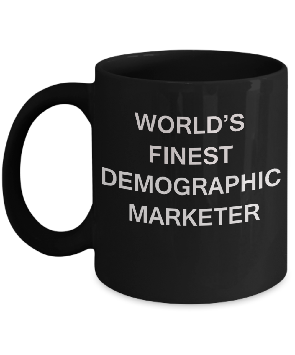 World's Finest Demographic marketer - Porcelain Black Funny Coffee Mug 11 OZ Funny Mugs