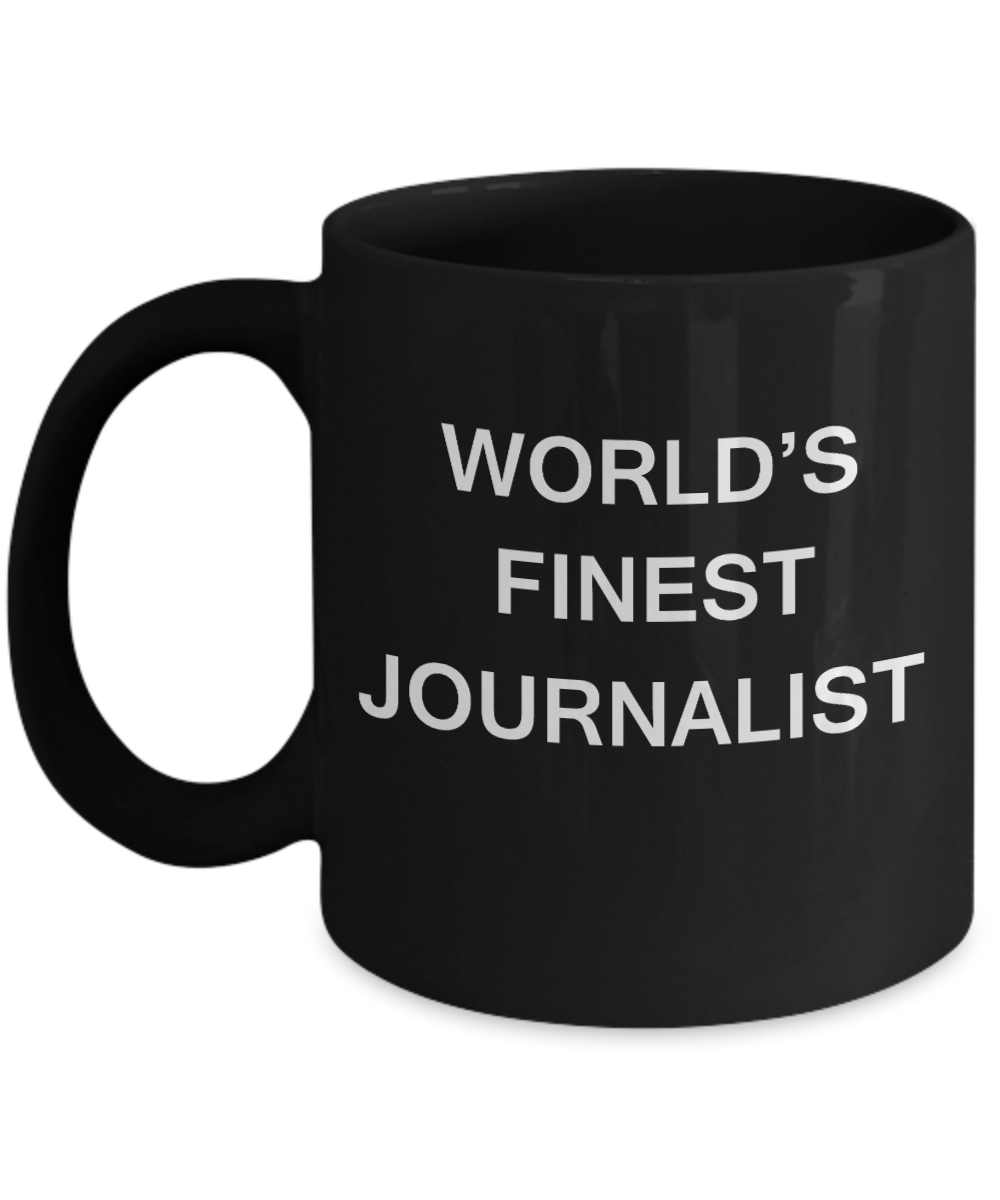 World's Finest Journalist - Gifts For Journalist - Black coffee mugs 11 oz
