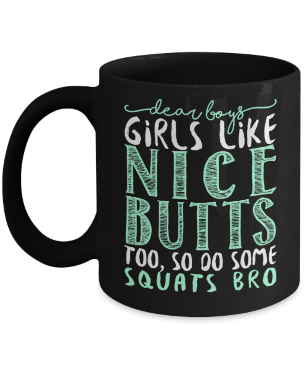 Squats Lovers Mugs , Girls like nice butts - Black Coffee Mug Porcelain Tea Cup 11 oz - Great Gift