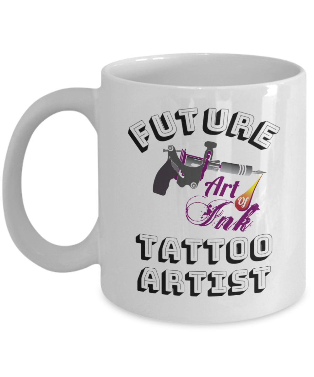 Future Tattoo Artist Coffee Mug- White Porcelain Coffee Cup,Premium 11 oz White coffee cup