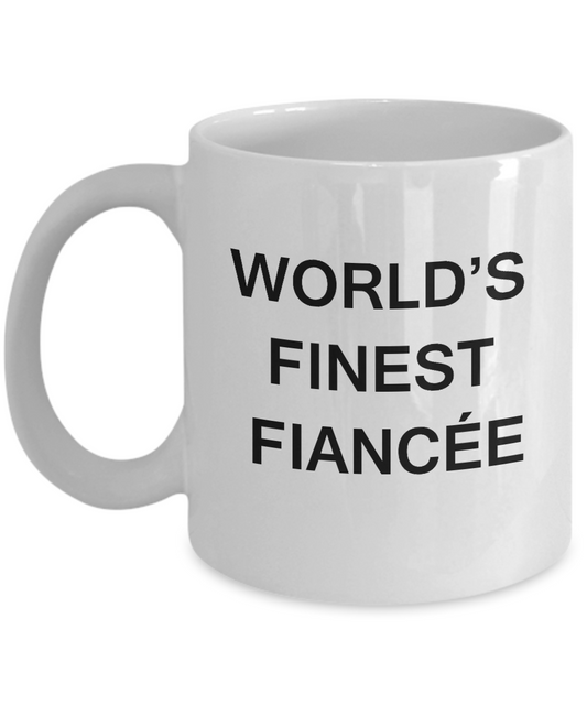 Funny Fiancée Mugs - World's Finest Fiancée -White coffee mugs 11 oz