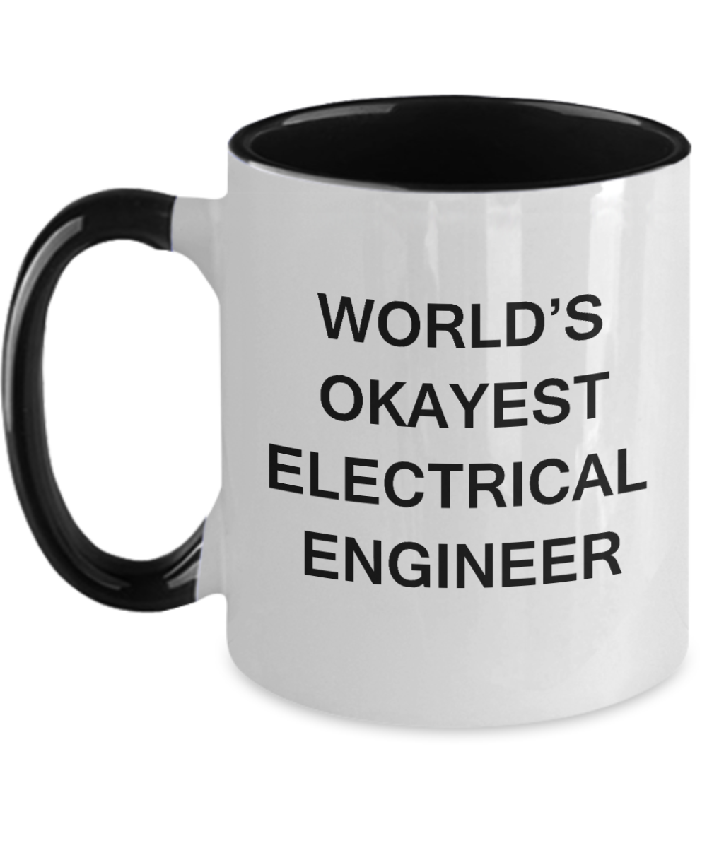 Funny Mug - World's Okayest Electrical engineer - Funny Two Tone Coffee Mug & Coffee Cup Gifts 11 OZ - Funny Inspirational and sarcasm, Gifts Ideas