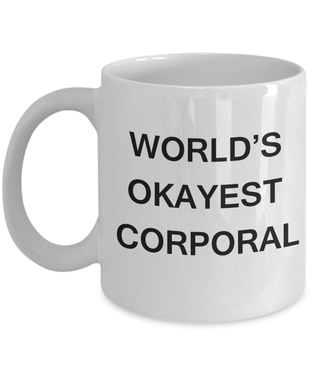 World's Okayest Corporal - White Porcelain Coffee Cup,Premium 11 oz Funny Mugs White coffee cup Gifts Ideas
